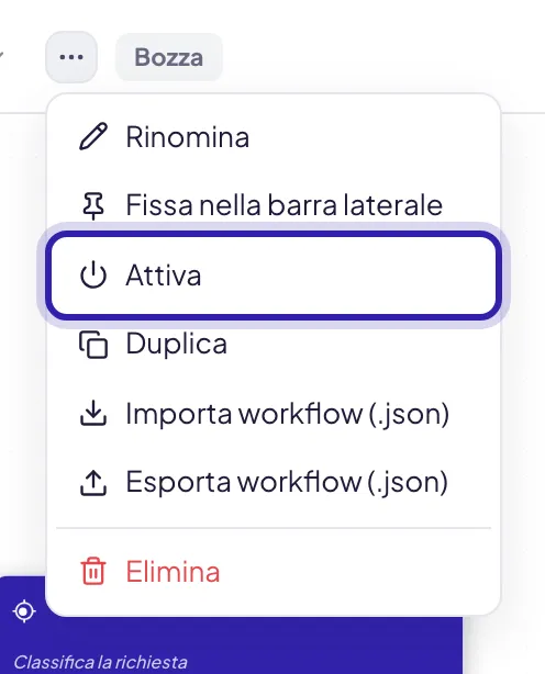 Il menu Opzioni workflow aperto accanto al titolo di un workflow in Bozza: Rinomina, Fissa nella barra laterale, Attiva evidenziata, Duplica, Importa ed Esporta workflow (.json), Elimina. Su un flusso in servizio, al posto di Attiva c'è Disattiva