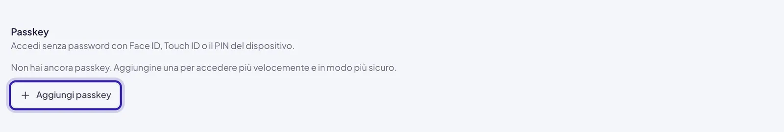 Il blocco Passkey su un account che non ne ha nessuna: la riga che dice con quale gesto si entrerà e sotto il pulsante Aggiungi passkey