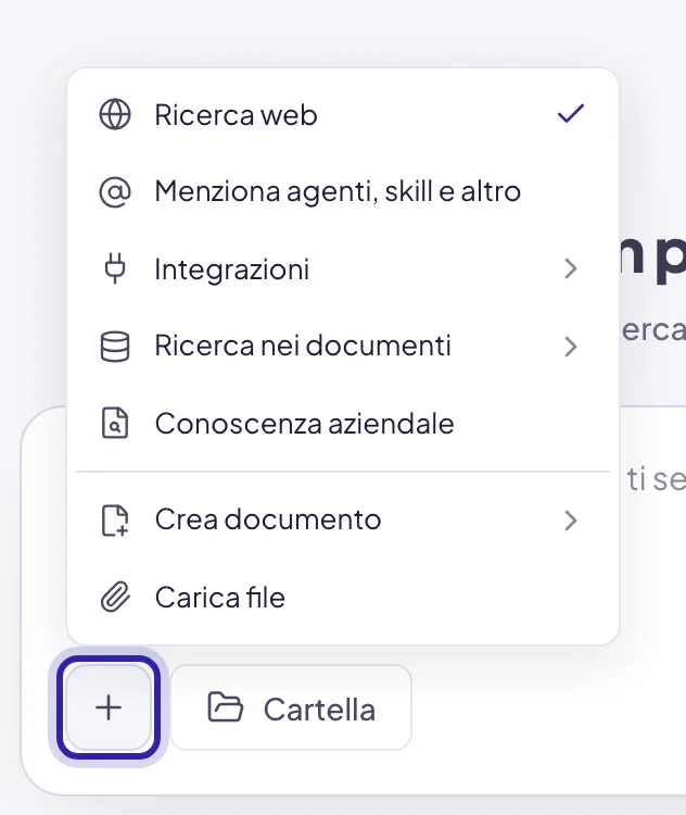 Il menu che si apre dal pulsante più: Ricerca web con la spunta, Menziona agenti skill e altro, Integrazioni, Ricerca nei documenti, Conoscenza aziendale, Crea documento e Carica file