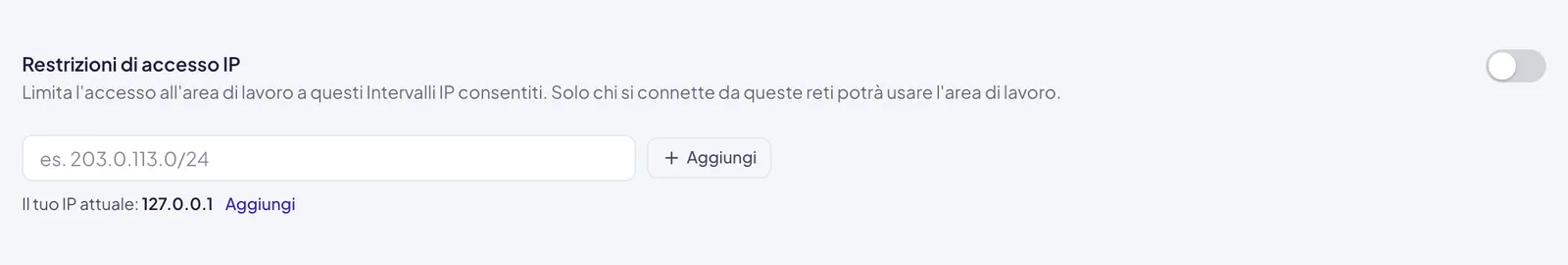 Il controllo spento, il campo degli intervalli con la notazione CIDR nel segnaposto e il pulsante Aggiungi, e sotto l'indirizzo da cui stai guardando la pagina con accanto il comando Aggiungi